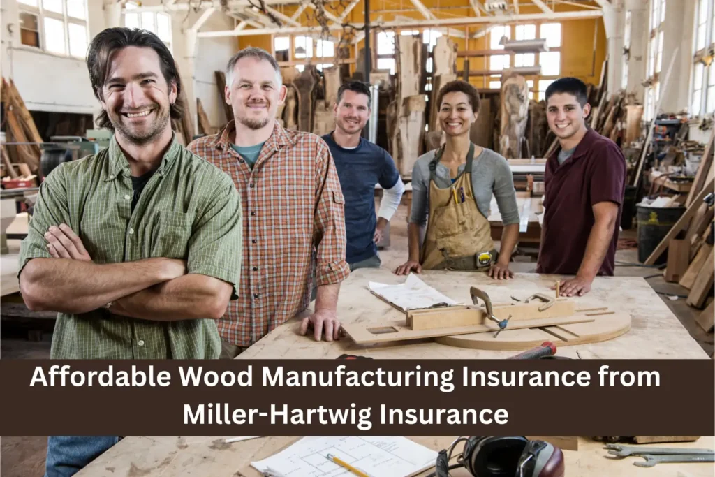 Affordable Wood Manufacturing Insurance