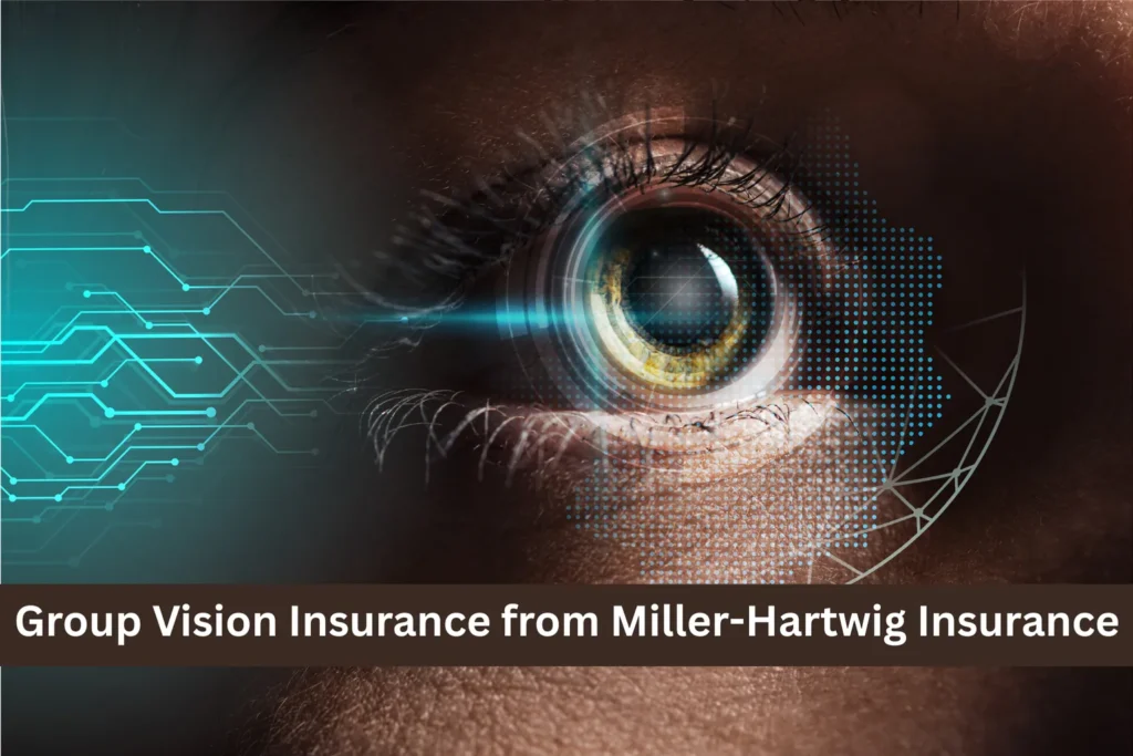 Group Vision Insurance From Miller-Hartwig Insurance