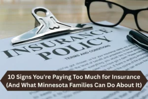 10 Signs You’re Paying Too Much for Insurance (And What Minnesota Families Can Do About It)